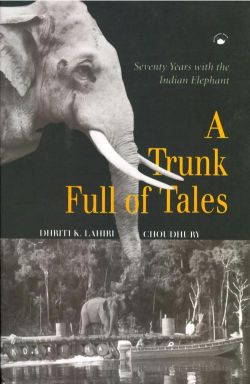 Orient A Trunk Full of Tales : Seventy Years with the Indian Elephant